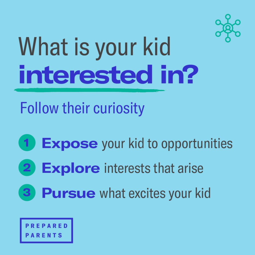 What is your kid interested in? Follow their curiosity
