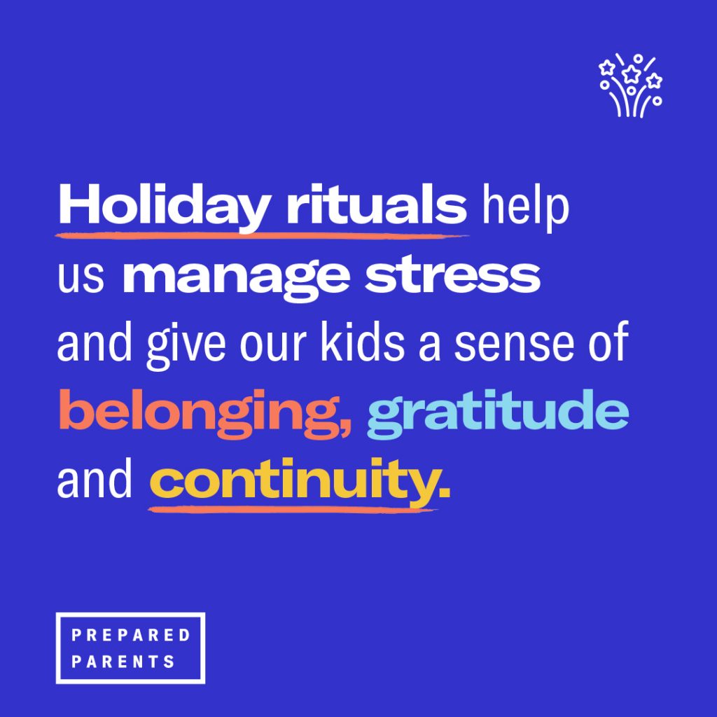 holiday rituals help us manage stress and give us a sense of belonging. 